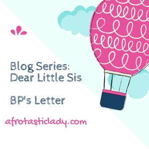 Blog Series_ Dear Little Sis, BP's Letter