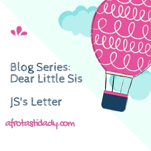 Blog Series_ Dear Little Sis, JS's Letter