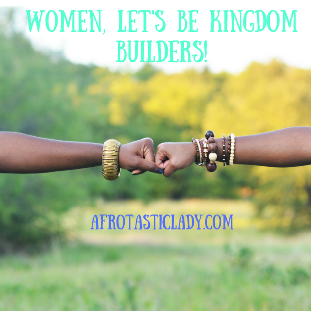 Women, Let's Be Kingdom Builders!