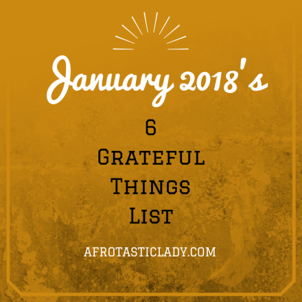 January 2018's 6 Grateful Things List